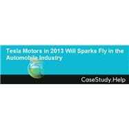 Tesla Motors (in 2013): Will Sparks Fly in the Automobile Industry? (MH0017-PDF-ENG)