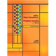 ADTs, Data Structures, and Problem Solving with C++