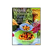 Potluck at Midnight Farm : Celebrating Food, Family, and Friends on Martha's Vineyard