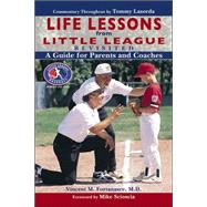 Life Lessons From Little League: Revisited : A guide for Parents and Coaches