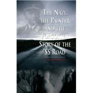 The Nazi, the Painter and the Forgotten Story of the Ss Road