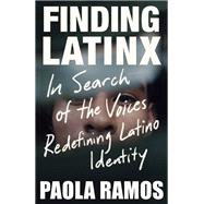 Finding Latinx In Search of the Voices Redefining Latino Identity