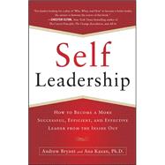 Self-Leadership: How to Become a More Successful, Efficient, and Effective Leader from the Inside Out