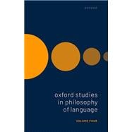 Oxford Studies in Philosophy of Language Volume 4