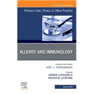 Allergy and Immunology, An Issue of Primary Care: Clinics in Office Practice, E-Book