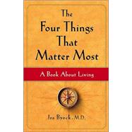 The Four Things That Matter Most A Book About Living
