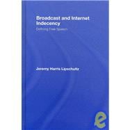Broadcast and Internet Indecency: Defining Free Speech