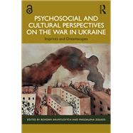 Psychosocial and Cultural Perspectives on the War in Ukraine