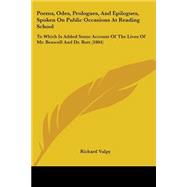 Poems, Odes, Prologues, and Epilogues, Spoken on Public Occasions at Reading School: To Which Is Added Some Account of the Lives of Mr. Benwell and Dr. Butt