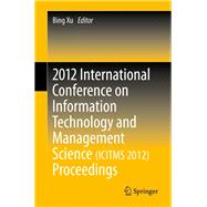 International Conference on Information Technology and Management Science Proceedings 2012
