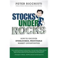 Stocks Under Rocks How to Uncover Overlooked, Profitable Market Opportunities