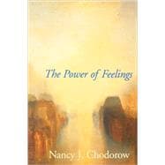 The Power of Feelings; Personal Meaning in Psychoanalysis, Gender, and Culture