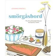 Smorgasbord The Art of Swedish Breads and Savory Treats [A Cookbook]