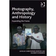Photography, Anthropology and History: Expanding the Frame