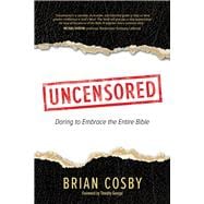 Uncensored Daring to Embrace the Entire Bible