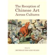 The Reception of Chinese Art Across Cultures