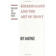 Kierkegaard and the Art of Irony