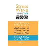 The Application of Stress-Wave Theory to Piles: Science, Technology and Practice, Proceedings of the 8th International Conference on the Application of Stress- Wave Theory to Piles Lisbon, Portugal,