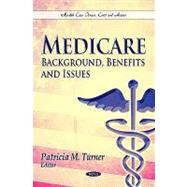 Medicare: Background, Benefits and Issues
