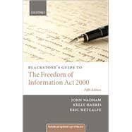 Blackstone's Guide to the Freedom of Information Act 2000