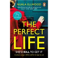 The Perfect Life The new gripping thriller you won’t be able to put down from the bestselling author of DAY OF THE ACCIDENT