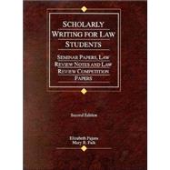 Scholarly Writing for Law Students: Seminar Papers, Law Review Notes, and Law Review Competition Papers