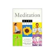 Meditation Made Easy An Introduction to the Basics of the Ancient Art of Meditation