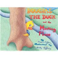 Douglas the Duck and the Meeting Place