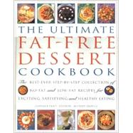 Ultimate Fat-Free Dessert Cookbook : The Best Ever Step-by-Step Collection of No-Fat and Low-Fat Recipes for Exciting , Satisfying and Healthy Eating