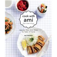 Cook with Ami Plan - Cook - Enjoy - Japanese Home-style Dishes for Family & Friends