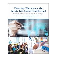 Pharmacy Education in the Twenty First Century and Beyond
