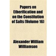 Papers on Etherification and on the Constitution of Salts