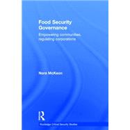 Food Security Governance: Empowering communities, regulating corporations