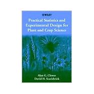 Practical Statistics and Experimental Design for Plant and Crop Science