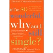 If I'm So Wonderful, Why Am I Still Single? Ten Strategies That Will Change Your Love Life Forever