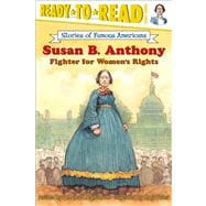 Susan B. Anthony Fighter for Women's Rights (Ready-to-Read Level 3)