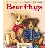 Bear Hugs : A Friend Is a Gift to Cherish