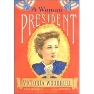 A Woman for President The Story of Victoria Woodhull