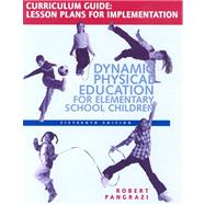 DYNAMIC PHYSICAL EDUCATION CURRICULUM GUIDE: LESSON PLANS FOR IMPLEMENATION, 15/e