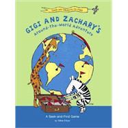 Gigi and Zachary's Around-the-World Adventure A Seek-and-Find Game
