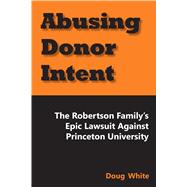 Abusing Donor Intent The Robertson Family's Epic Lawsuit Against Princeton University
