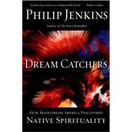 Dream Catchers How Mainstream America Discovered Native Spirituality