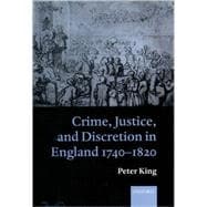 Crime, Justice and Discretion in England 1740-1820