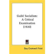 Guild Socialism : A Critical Examination (1920)