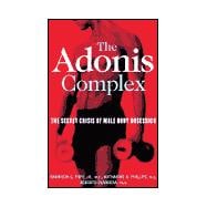 The Adonis Complex; How to Identify, Treat and Prevent Body Obsession in Men and Boys