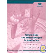 Failure Mode and Effects Analysis in Health Care : Proactive Risk Reduction
