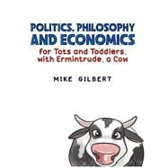 Politics, Philosophy and Economics for Tots and Toddlers, with Ermintrude, a Cow