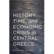 History, Time, and Economic Crisis in Central Greece