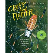 Creep and Flutter The Secret World of Insects and Spiders