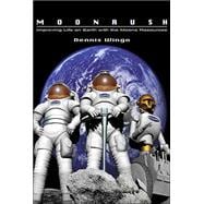 Moonrush; Improving Life on Earth with the Moon's Resources: Apogee Books Space Series 43